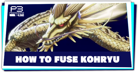 Persona 3 Reload - How to Fuse Kohryu