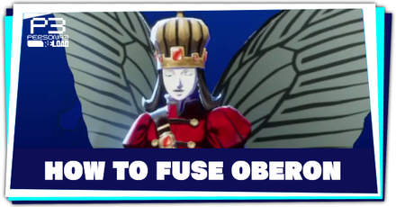 Persona 3 Reload - How to Fuse Oberon