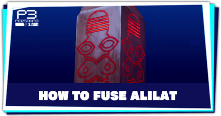 Persona 3 Reload - How to Fuse Alilat