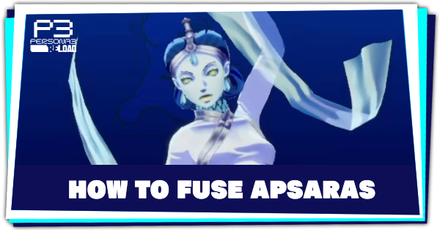 Persona 3 Reload - How to Fuse Apsaras