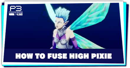 Persona 3 Reload - How to Fuse High Pixie