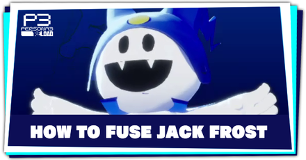 Persona 3 Reload - How to Fuse Jack Frost
