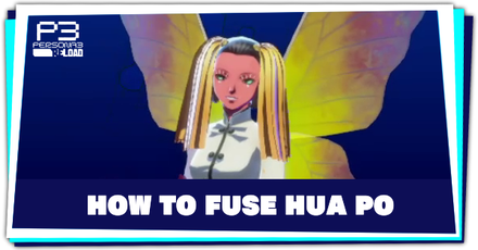 Persona 3 Reload - How to Fuse Hua Po