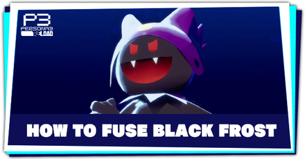 Persona 3 Reload - How to Fuse Black Frost