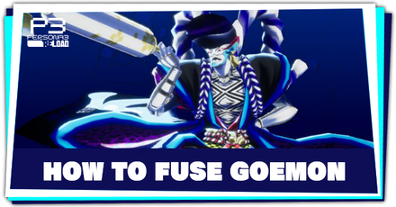 Persona 3 Reload - How to Fuse Goemon
