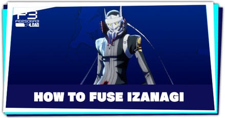 Persona 3 Reload - How to Fuse Izanagi