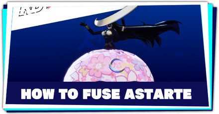 Persona 3 Reload - How to Fuse Astarte