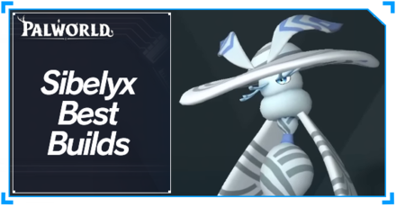 Palworld - Sibelyx Best Builds Top Banner