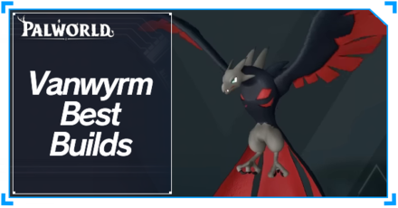Palworld - Vanwyrm Best Builds Top Banner