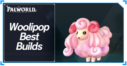 Palworld - Woolipop Best Builds Top Banner