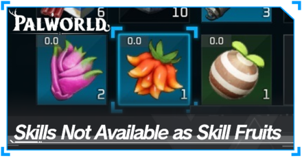 Palworld - Skills Not Available as Skill Fruits Top Banner
