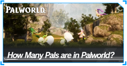 Palworld - How Many Pals Are in Palworld