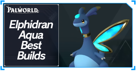 Palworld - Elphidran Aqua Best Builds Top Banner