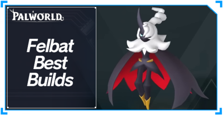 Palworld - Felbat Best Builds Top Banner