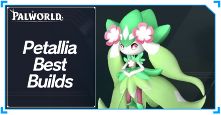 Palworld - Petallia Best Builds Top Banner
