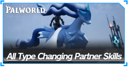 Palworld - All Element Type Changing Partner Skills Top Banner