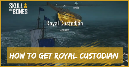 Skull and Bones - How to Get Royal Custodian