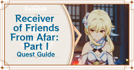Genshin -Receiver of Friends From Afar Part I Guide