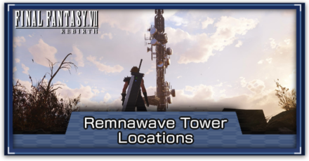 FF7 Rebirth - List of All Remnawave Tower Locations