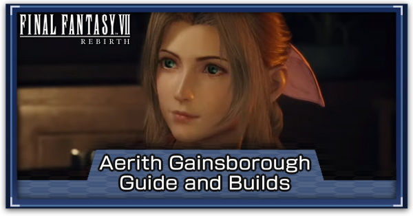 FF7 Rebirth - Aerith Best Builds and Weapons