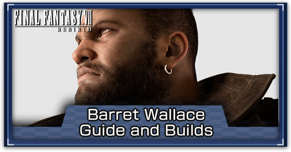 FF7 Rebirth - Barret Best Builds and Weapons
