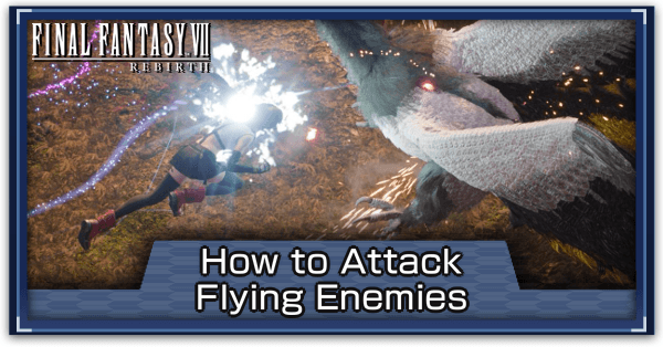 FF7 Rebirth - How to Attack Flying Enemies