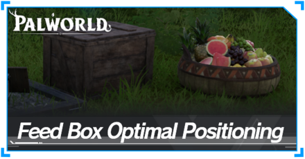 Palworld - Feed Box Optimal Positiioning