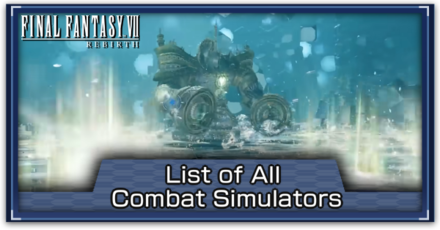FF7 Rebirth - List of All Combat Simulators