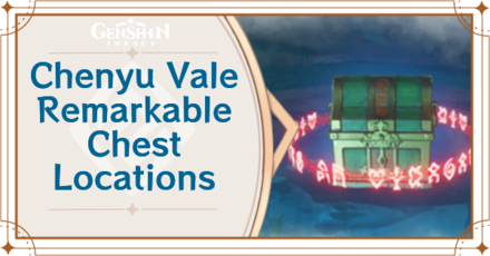 Genshin Impact - Chenyu Vale Remarkable Chest Locations