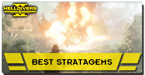 Helldivers 2 - Best Stratagems and How to Unlock