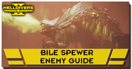 Helldivers 2 - Bile Spewer Enemy Guide