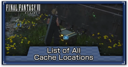 FF7 Rebirth - List of All Cache Locations