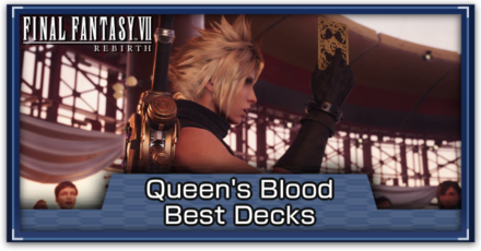 Queen&rsquo;s Blood Best Decks | FF7 Rebirth｜Game8
