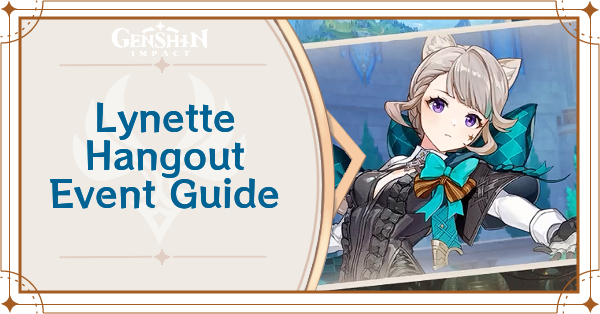 Lynette Hangout Endings and Achievements Guide | Genshin Impact｜Game8