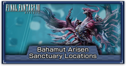 FF7 Rebirth - Bahamut Arisen Sanctuary Locations Banner