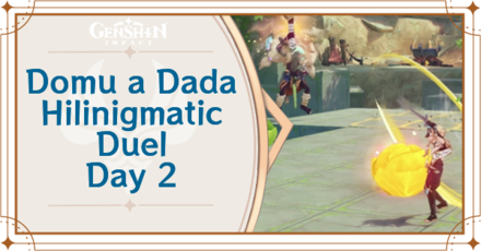 Genshin Impact - Domu a Dada Hilinigmatic Duel Day 2