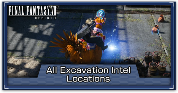FF7 Rebirth - List of All Excavation Intel Locations