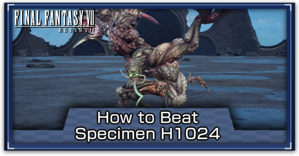 FF7 Rebirth - Specimen H1024 Hard Mode Guide