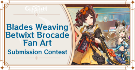 Genshin Impact - “Blades Weaving Betwixt Brocade” Fan Art Contest Guide