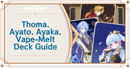 Genshin - Thoma, Kamisato Ayato, and Kamisato Ayaka, Yashiro Commission Vape-Melt Deck Deck Build and How to Play