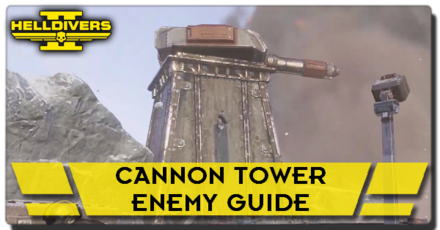 Helldivers 2 - Cannon Tower Enemy Guide