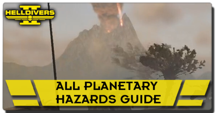 Helldivers 2 -  All Planetary Hazards Guide
