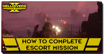 Helldivers 2 - How to Complete Escort Mission