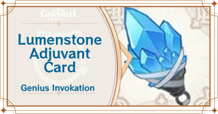Genshin Impact - Lumenstone Adjuvant Card Guide