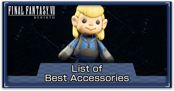 Best Accessories and How to Get | FF7 Rebirth｜Game8