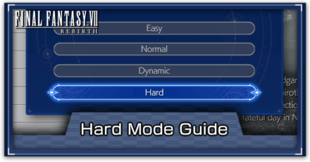 FF7 Rebirth - Hard Mode Guide