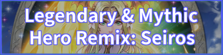 Legendary & Mythic Hero Remix: Seiros