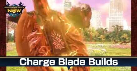 Monster Hunter Now - Charge Blade Builds