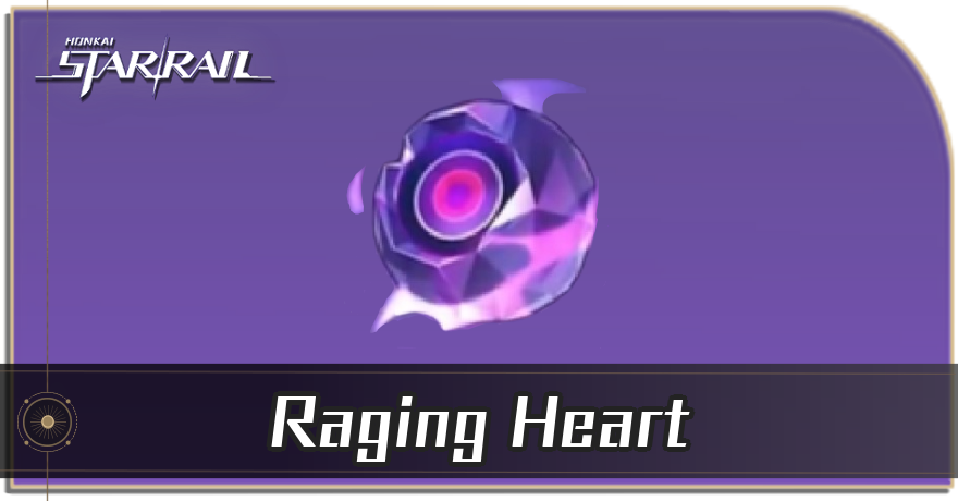 Raging Heart Locations and How to Get It | Honkai: Star Rail｜Game8