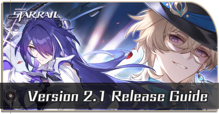 Honkai Star Rail - Version 2.1 Release Guide